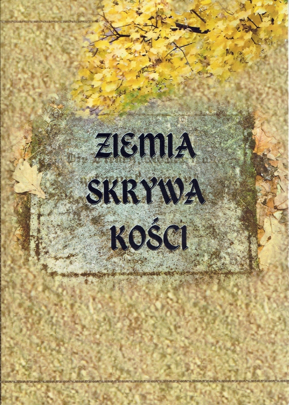 Ziemia skrywa kości. Zapomniane krajobrazy pamięci – cmentarze protestanckie w Wielkopolsce po 1945 roku